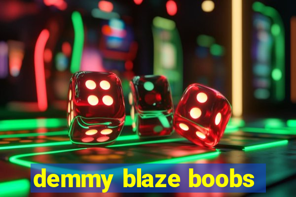 demmy blaze boobs